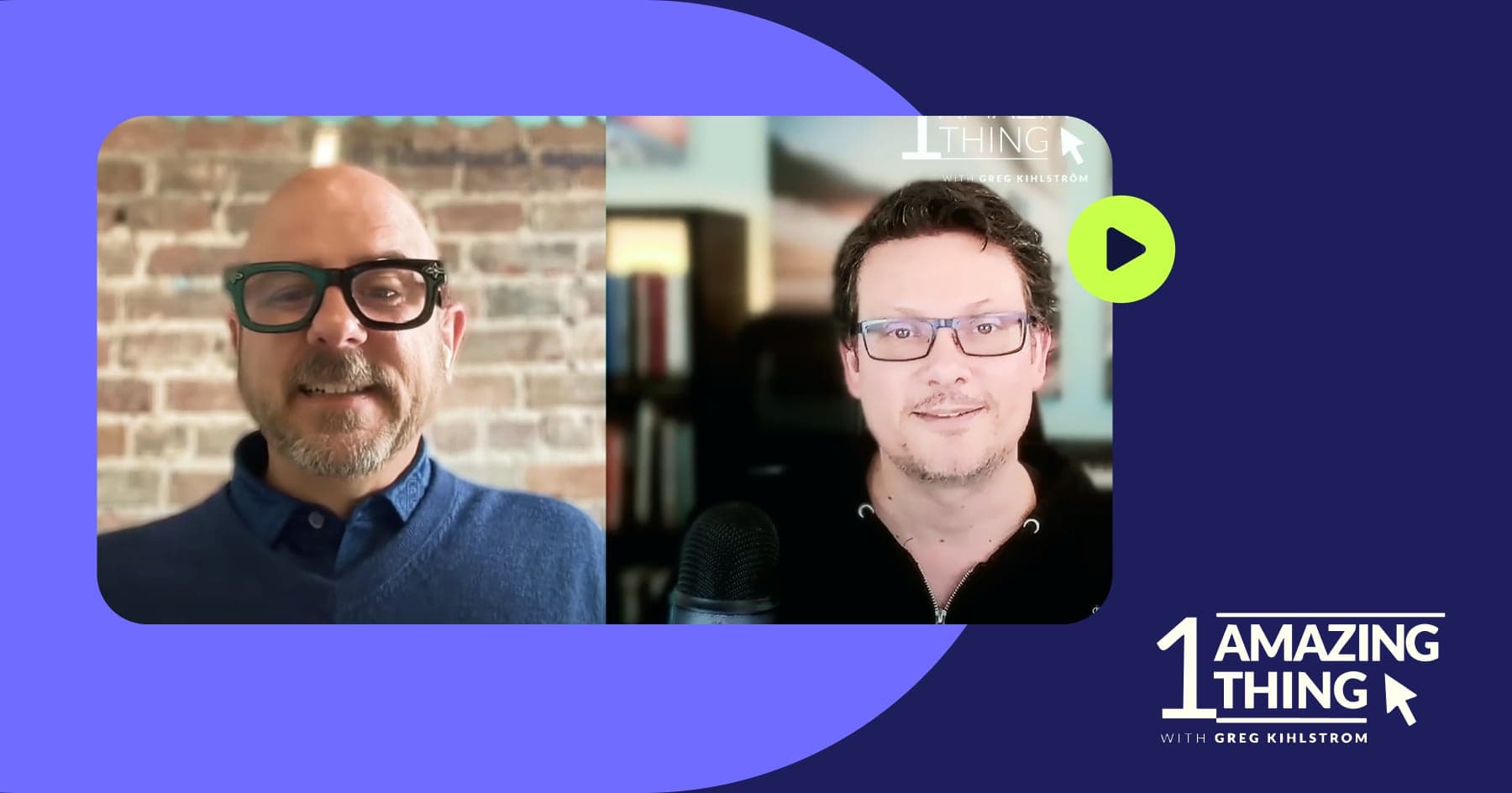 1 Amazing Thing podcast with Greg Kihlstrom featuring two guests in video interview format